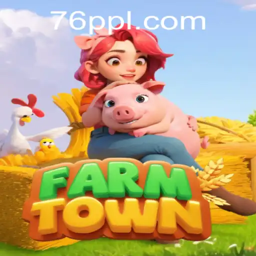 Exploring the World of FarmTown and the Role of 76PP