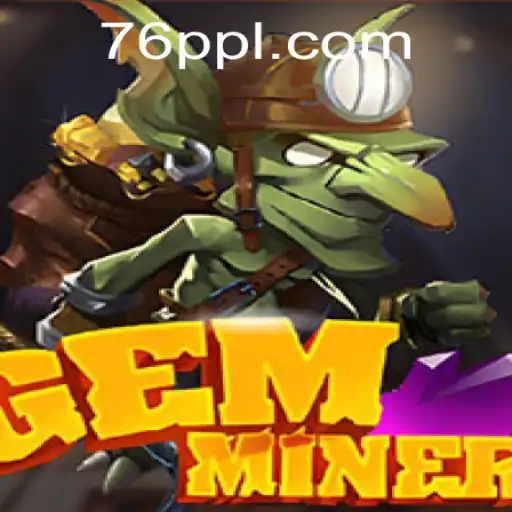Exploring GemMiner: The Thrilling Adventure Game with 76PP
