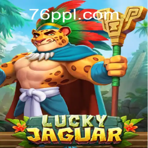 Unveiling LuckyJaguar: The Thrilling Adventure with 76PP