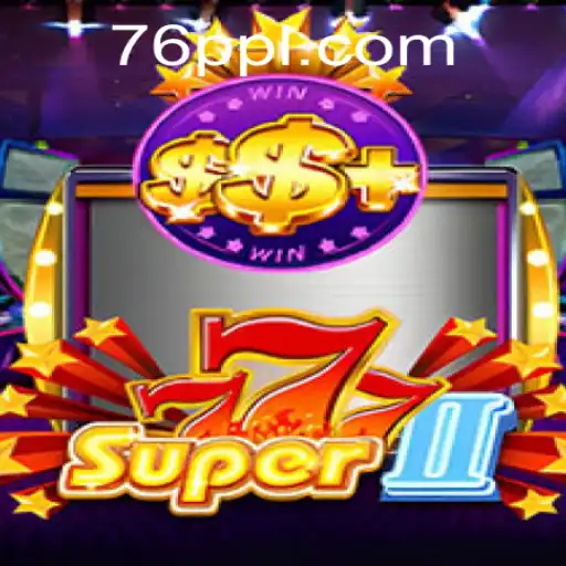Exploring the World of Super777II with the Power of 76PP