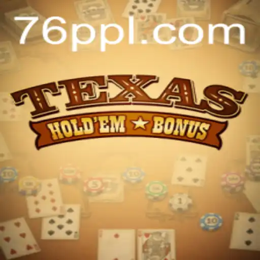 Exploring the Thrilling World of Texas Holdem Bonus and the Exciting 76PP Strategy